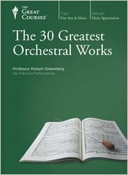 The 30 Greatest Orchestral Works by Robert Greenberg