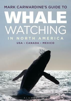 Mark Carwardine's Guide to Whale Watching in North America by Mark Carwardine