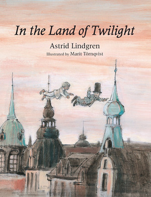 In the Land of Twilight by Marit Törnqvist, Polly Lawson, Astrid Lindgren