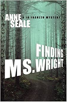Finding Ms. Wright: A Jo Jacuzzo Mystery by Anne Seale