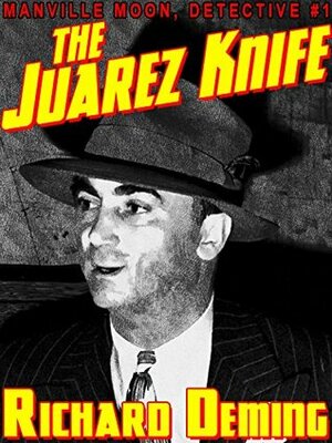 The Juarez Knife: Manville Moon, Detective #1 by Richard Deming
