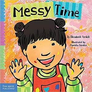 Messy Time by Elizabeth Verdick, Marieka Heinlen