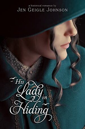 His Lady in Hiding by Jen Geigle Johnson