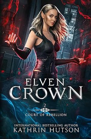 Elven Crown by Kathrin Hutson, Kathrin Hutson