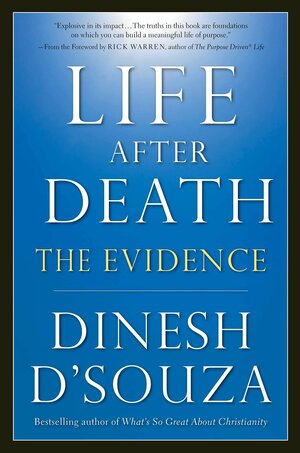 Life After Death: The Evidence by Dinesh D'Souza