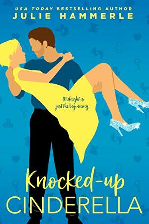 Knocked-Up Cinderella by Julie Hammerle