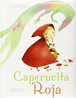 Caperucita roja by Jacob Grimm, Giada Francia, Wilhelm Grimm, Francesca Rossi