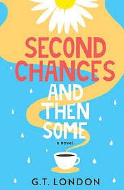 Second Chances and Then Some: A Novel by G.T. London