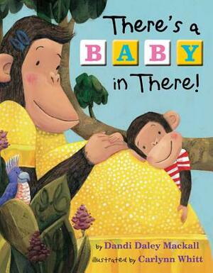 There's a Baby in There! by Dandi Daley Mackall
