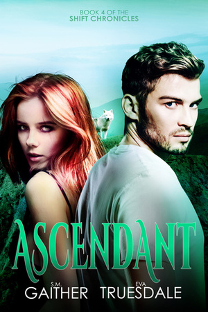 Ascendant by S.M. Gaither, Eva Truesdale