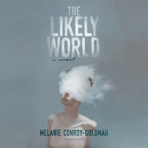 The Likely World by Melanie Conroy-Goldman