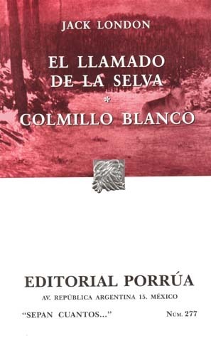 El Llamado de la Selva / Colmillo Blanco (Sepan Cuantos, #277) by Jack London