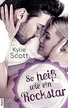 So heiß wie ein Rockstar by Kylie Scott