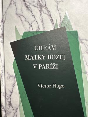 Chrám Matky Božej v Paríži by Victor Hugo