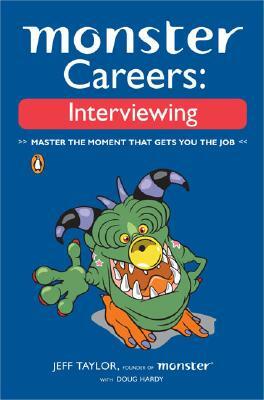 Monster Careers: Interviewing: Master the Moment That Gets You the Job by Jeffrey Taylor, Douglas Hardy