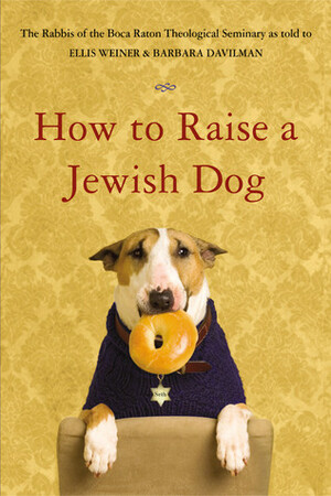 How to Raise a Jewish Dog by Barbara Davilman, Ellis Weiner