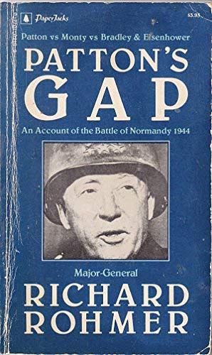 Patton's gap: an account of the Battle of Normandy, 1944, Parts 1-2 by Richard Rohmer