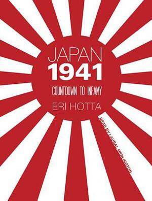 Japan 1941: Countdown to Infamy by Eri Hotta