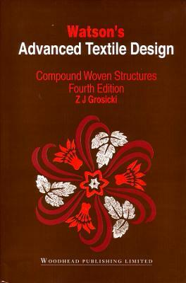 Watson's Advanced Textile Design: Compound Woven Structures by 