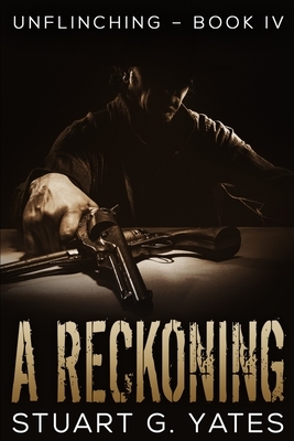 A Reckoning: Large Print Edition by Stuart G. Yates