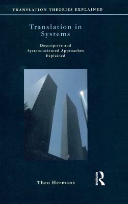 Translation in Systems: Descriptive and System-oriented Approaches Explained by Theo Hermans