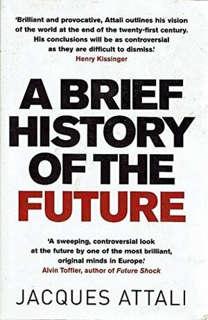 Brief History of the Future, A by Attali Jacques