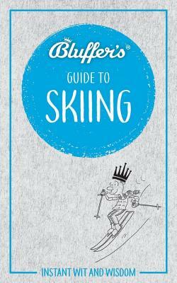 Bluffer's Guide to Skiing: Instant Wit and Wisdom by David Allsop