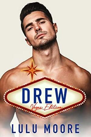 Drew: The Vegas Edition by Lulu Moore
