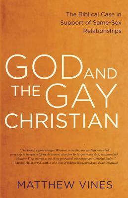 God and the Gay Christian: The Biblical Case in Support of Same-Sex Relationships by Matthew Vines