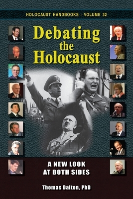 Debating the Holocaust: A New Look at Both Sides by Thomas Dalton