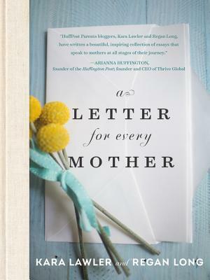 A Letter for Every Mother by Kara Lawler, Regan Long