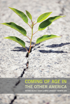 Coming of Age in the Other America by Kathryn Edin, Susan Clampet-Lundquist, Stefanie DeLuca