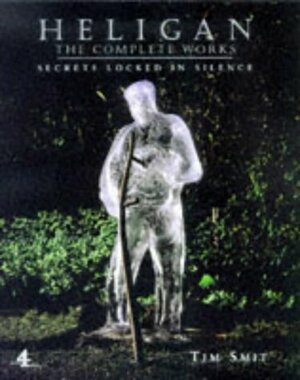 Heligan; The Complete Works by Tim Smit