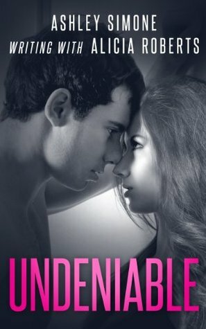 Undeniable by Ashley Simone, Alicia Roberts