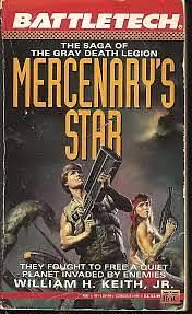 Mercenary's Star: The Saga of the Gray Death Legion by William H. Keith Jr.