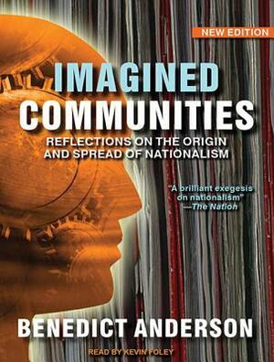 Imagined Communities: Reflections on the Origin and Spread of Nationalism by Benedict Anderson