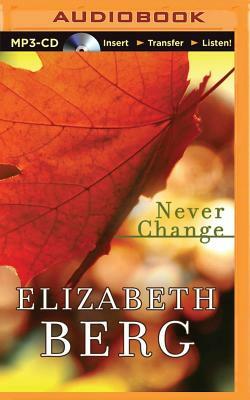 Never Change by Elizabeth Berg