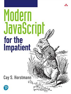 Modern JavaScript for the Impatient by Cay S. Horstmann