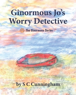 Ginormous Jo's Worry Detective by S C Cunningham