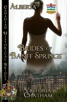 Brides of Banff Springs: (alberta) by Victoria Chatham