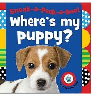 Sneak-A-Peek-A-Boo! Where's My Puppy? by Sarah Creese, Jane Horne