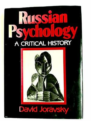 Russian Psychology: A Critical History by David Joravsky