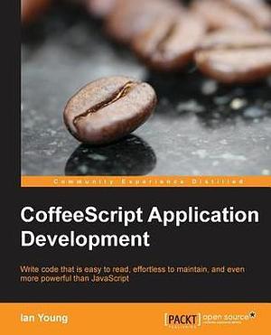 Coffeescript Application Development by Ian Young, Ian Young