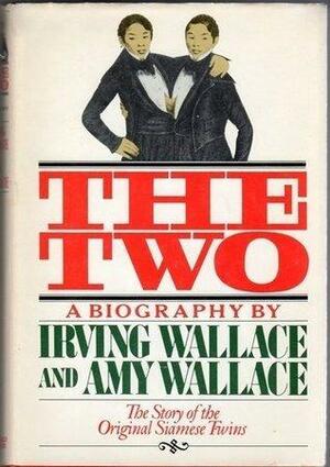 The Two, A Biography by Amy Wallace, Irving Wallace, Irving Wallace