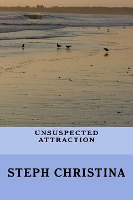 Unsuspected Attraction by Steph Christina