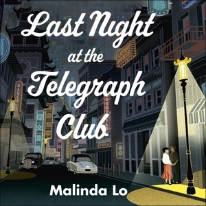 Last Night at the Telegraph Club by Malinda Lo