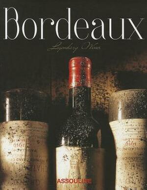 Bordeaux, Legendary Wines by Michel Dovaz