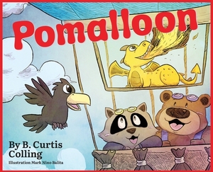 Pomalloon: First Flight by B. Curtis Colling