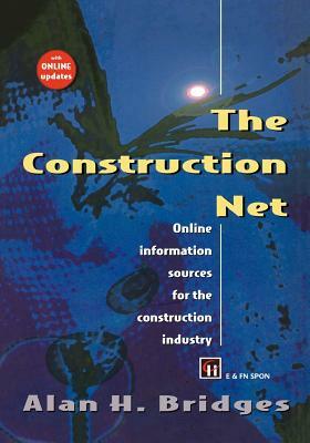 The Construction Net: Online Information Sources for the Construction Industry by Alan Bridges