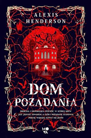 Dom pożądania by Alexis Henderson